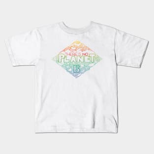 There is no planet B Kids T-Shirt